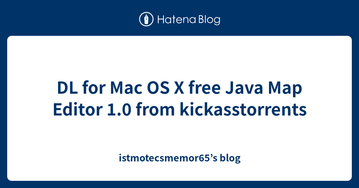DL for Mac OS X free Java Map Editor 1.0 from kickasstorrents ...