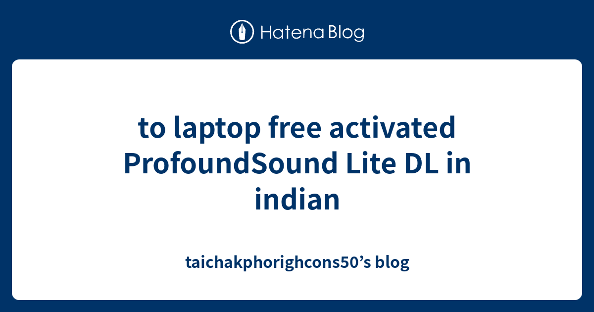 to laptop free activated ProfoundSound Lite DL in indian ...