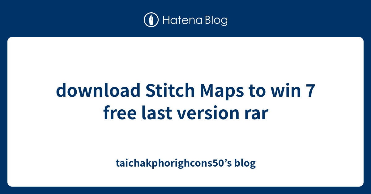 download Stitch Maps to win 7 free last version rar ...
