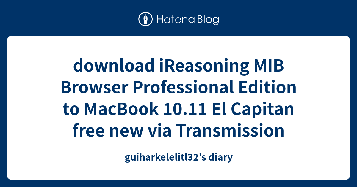 download iReasoning MIB Browser Professional Edition to MacBook 10.11 ...