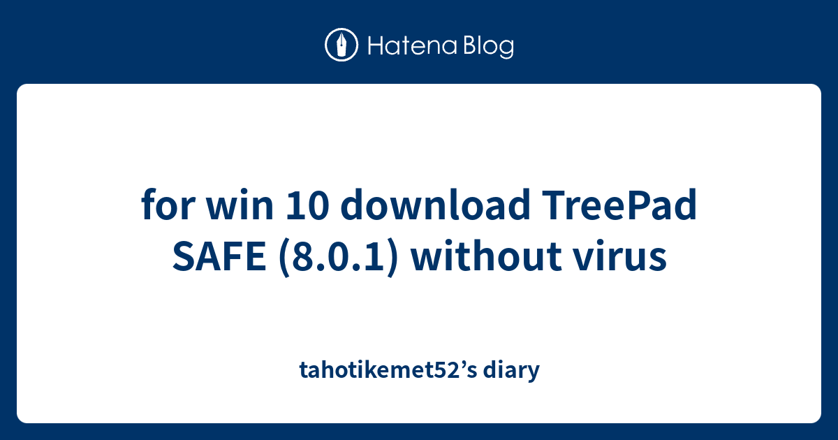 for win 10 download TreePad SAFE (8.0.1) without virus - tahotikemet52 ...
