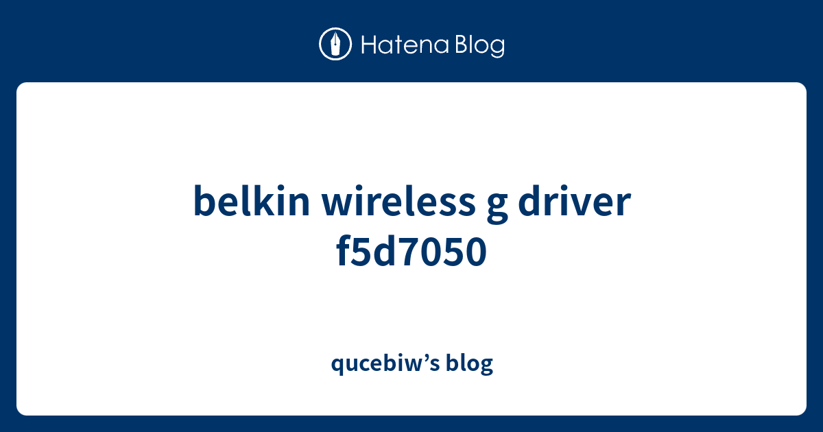 belkin wireless g driver f5d7050 qucebiw’s blog