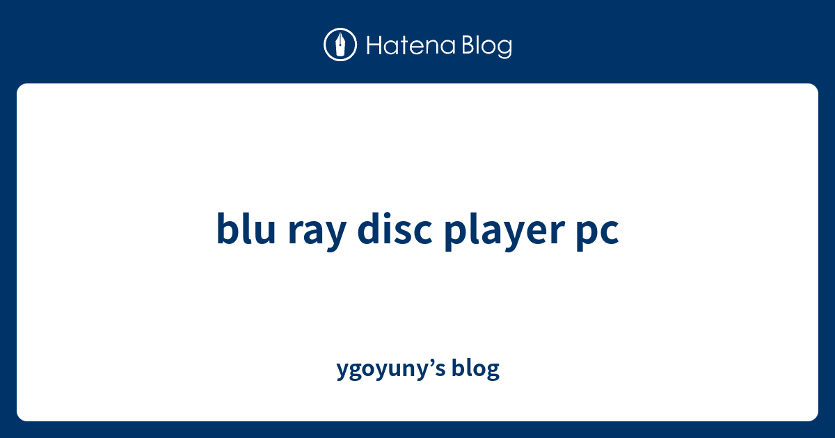 Blu Ray Disc Player Pc Ygoyuny s Blog