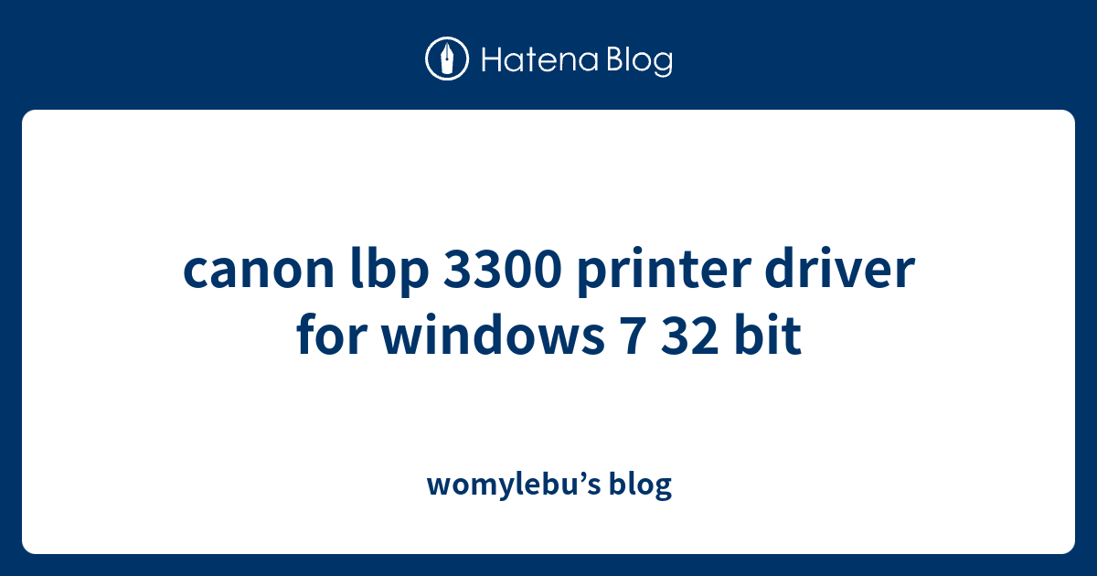 canon lbp 3300 printer driver for windows 7 32 bit ...