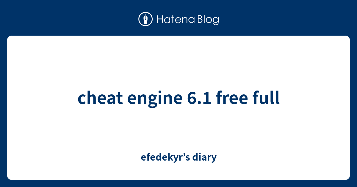 cheat-engine-6-1-free-full-efedekyr-s-diary
