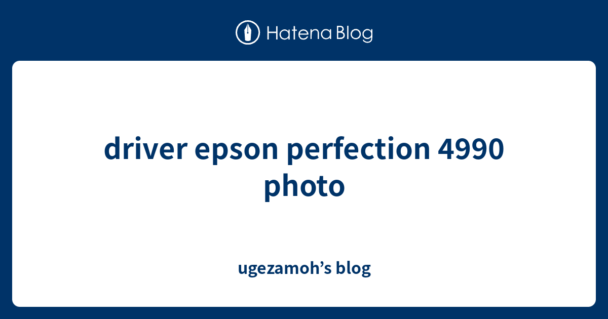 driver epson perfection 4990 photo - ugezamoh’s blog