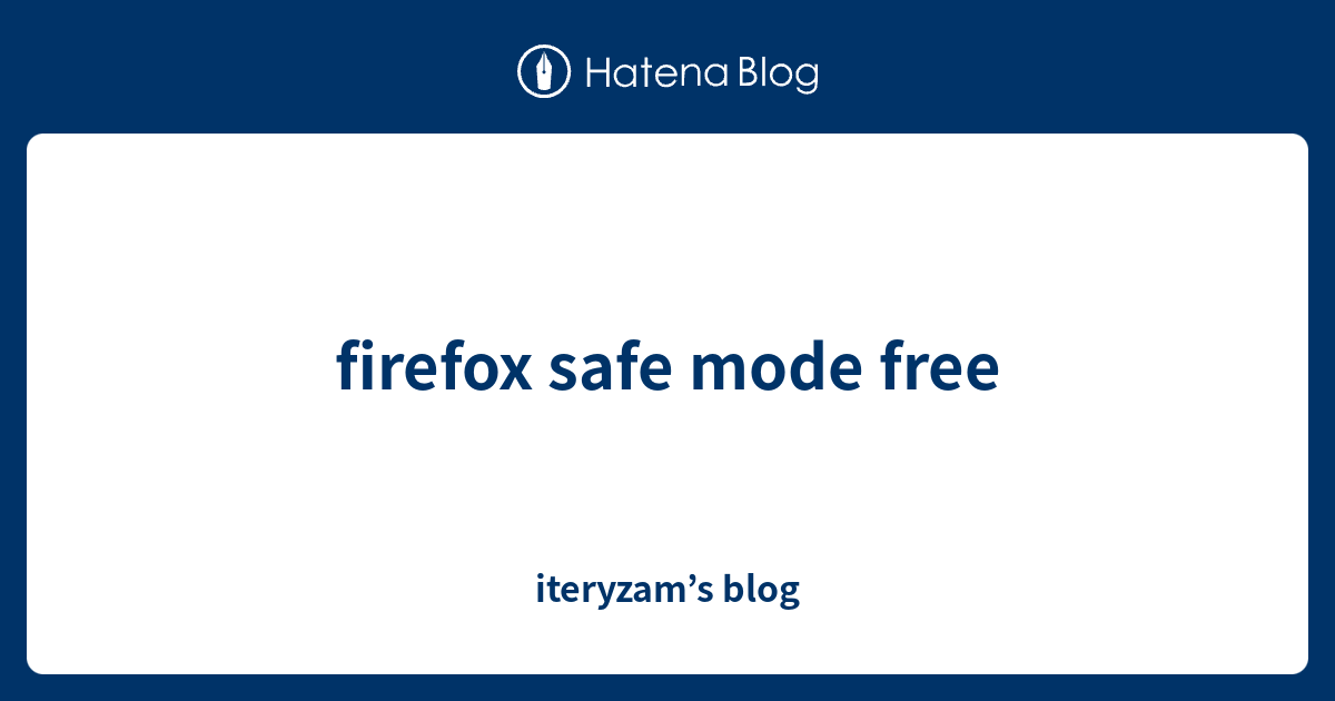 firefox safe mode free - iteryzam’s blog