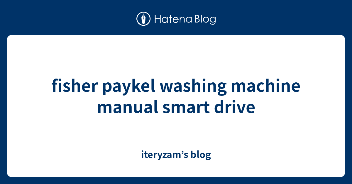 fisher paykel washing machine manual smart drive iteryzam’s blog