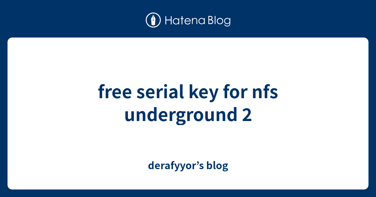 free serial key for nfs underground 2 derafyyor’s blog