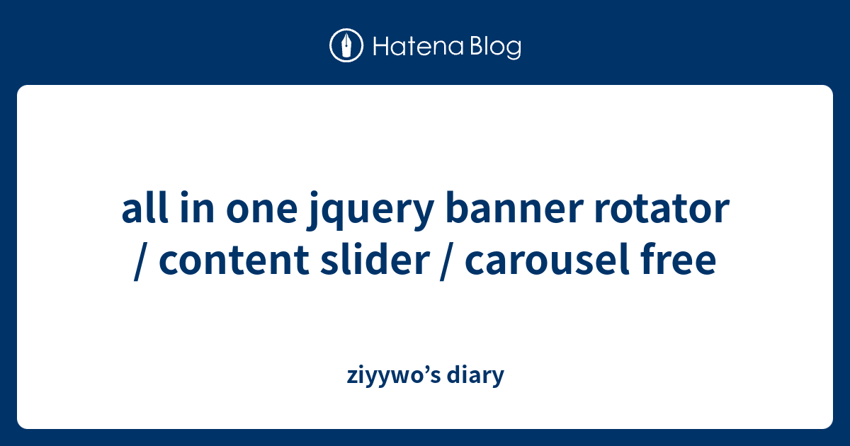 all in one jquery banner rotator / content slider / carousel free ziyywo’s diary