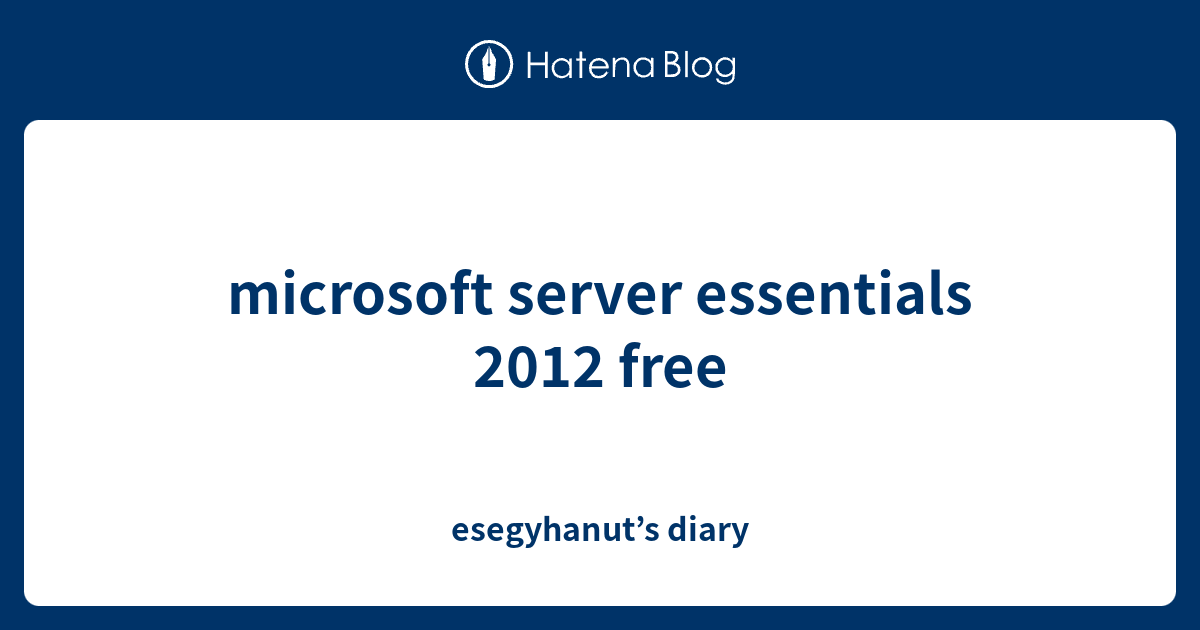 microsoft-server-essentials-2012-free-esegyhanut-s-diary