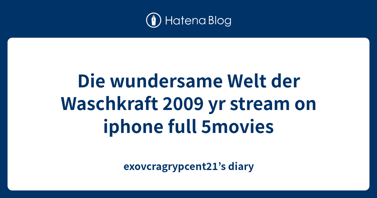 Die Wundersame Welt Der Waschkraft 2009 Yr Stream On Iphone Full ...