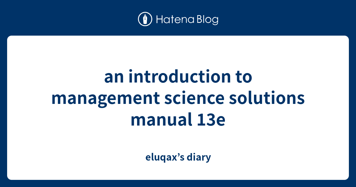 an introduction to management science solutions manual 13e - eluqax’s diary