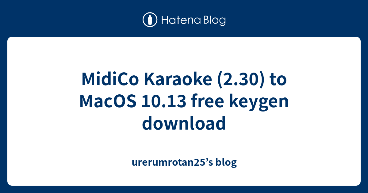 MidiCo Karaoke (2.30) to MacOS 10.13 free keygen download