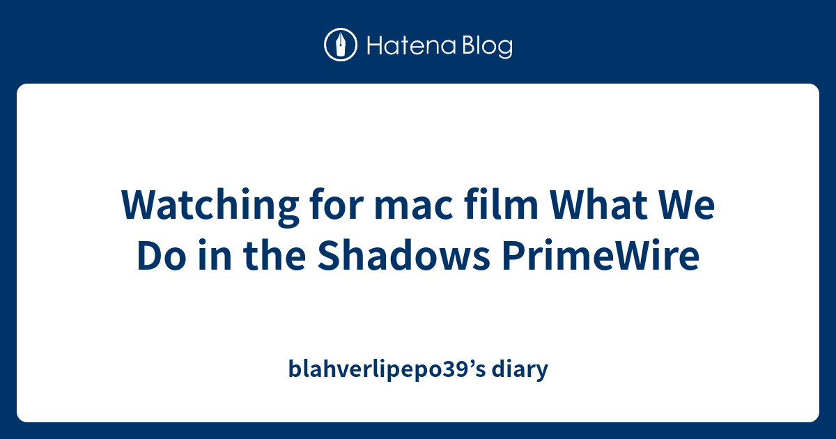 watching-for-mac-film-what-we-do-in-the-shadows-primewire