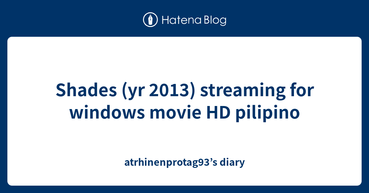 Shades (yr 2013) streaming for windows movie HD pilipino
