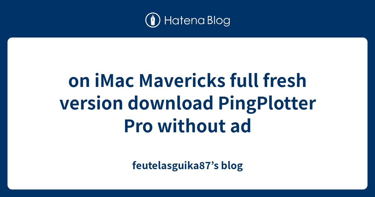 on iMac Mavericks full fresh version download PingPlotter Pro without ...