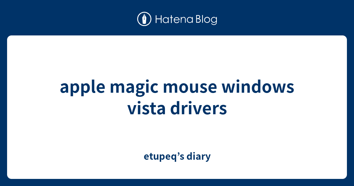 apple magic mouse windows vista drivers etupeq’s diary