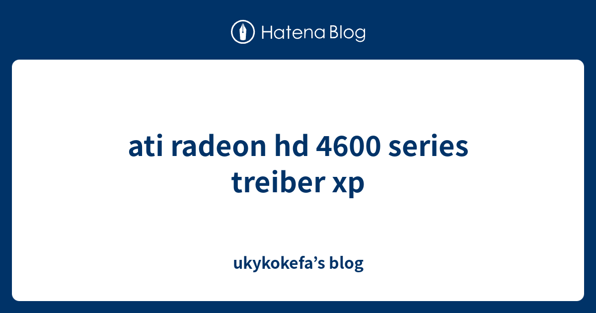 ati radeon hd 4600 series treiber xp - ukykokefa’s blog