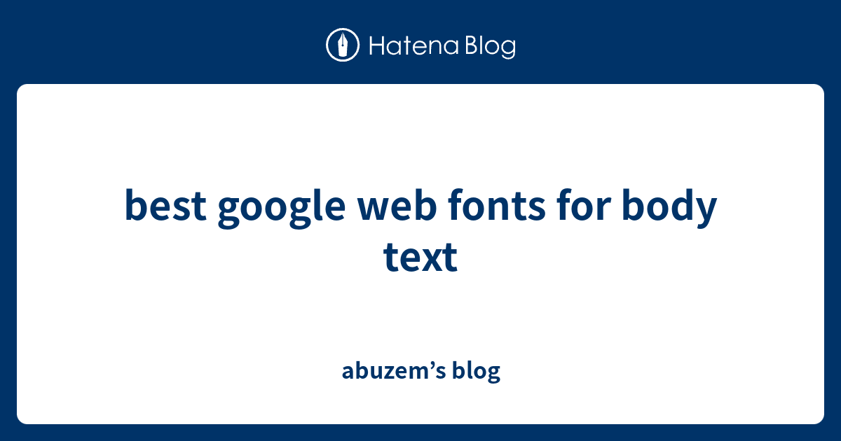 best google web fonts for body text abuzem’s blog