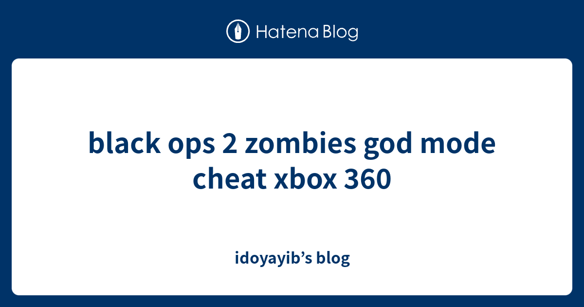 black ops 2 zombies cheats xbox 360 god mode