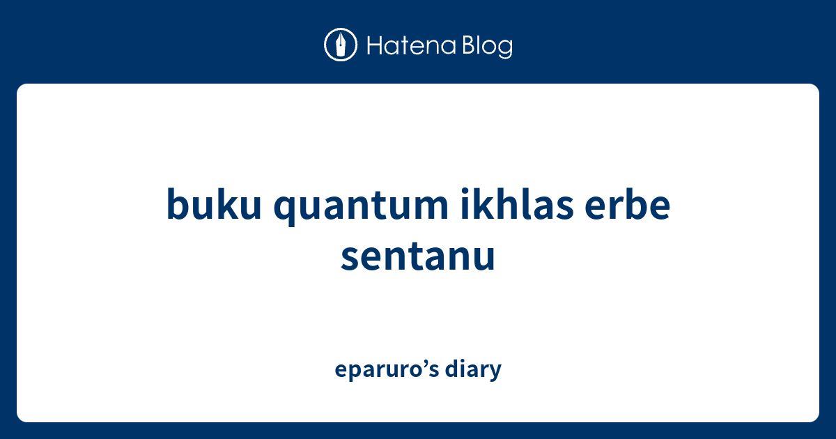 buku quantum ikhlas erbe sentanu eparuro’s diary