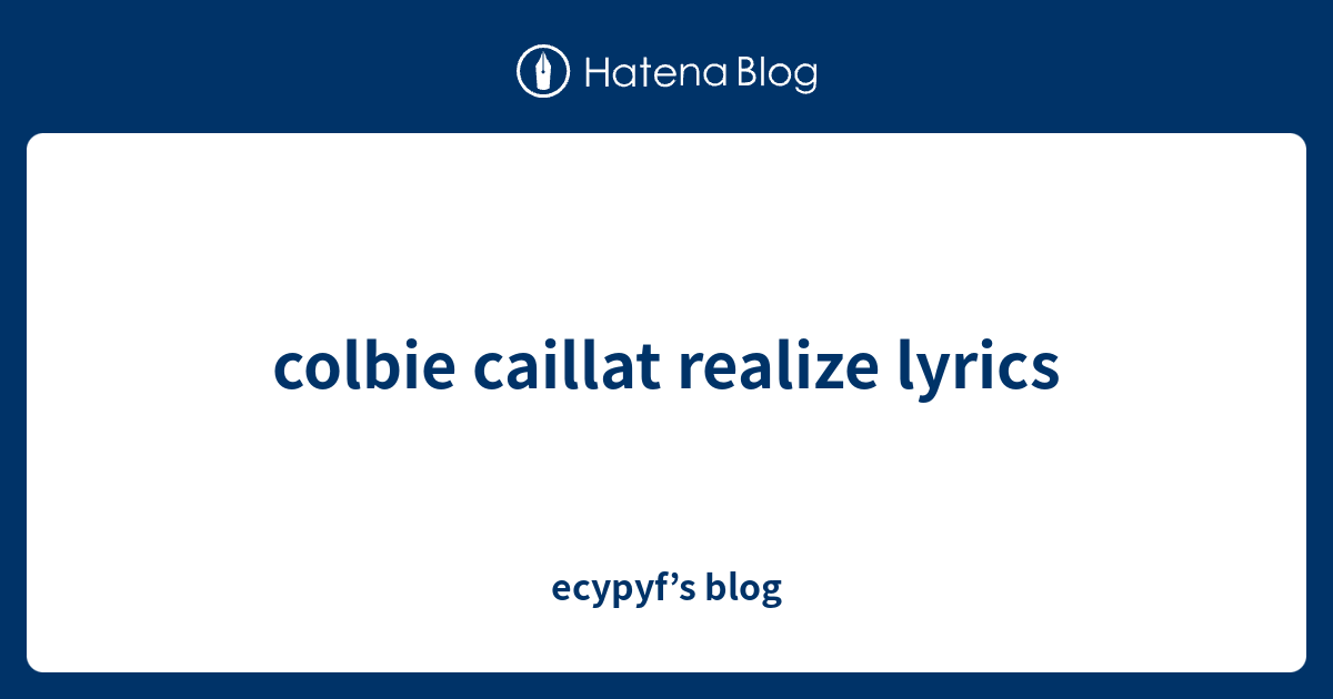 Colbie Caillat Realize Lyrics - Ecypyf’s Blog