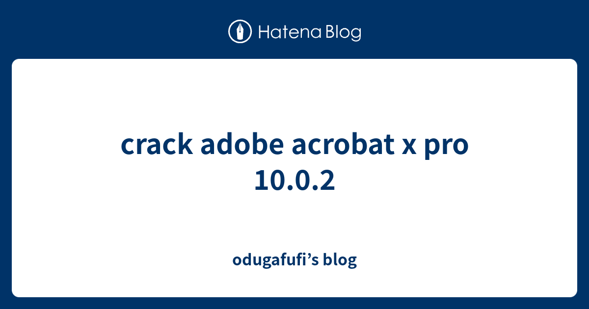 crack adobe acrobat x pro 10.0.2 odugafufi’s blog