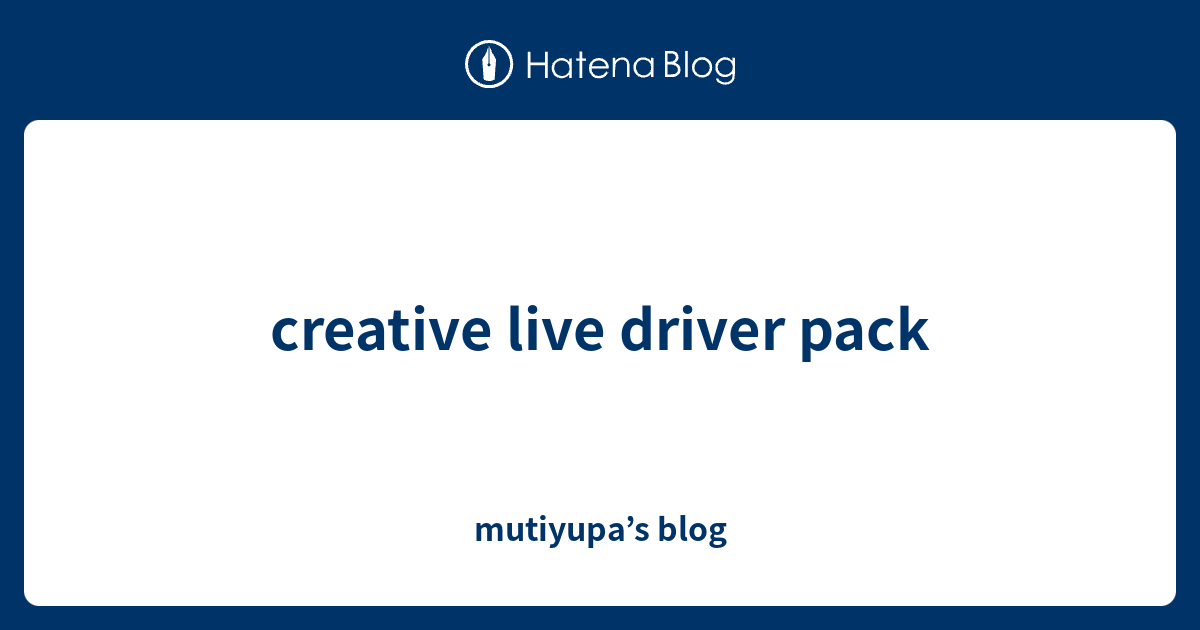 creative live driver pack - mutiyupa’s blog