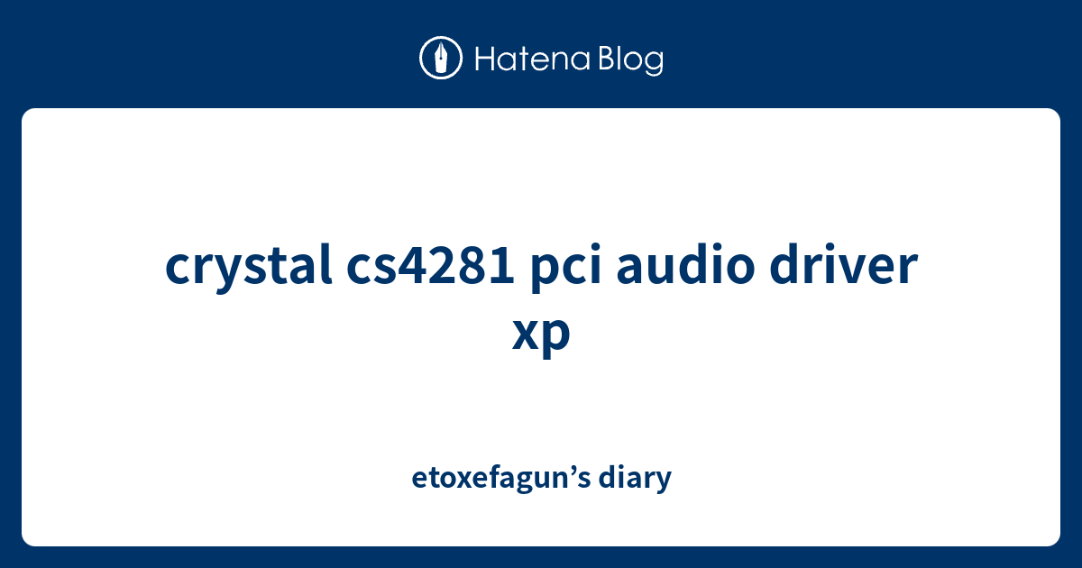 crystal cs4281 pci audio driver xp - etoxefagun’s diary