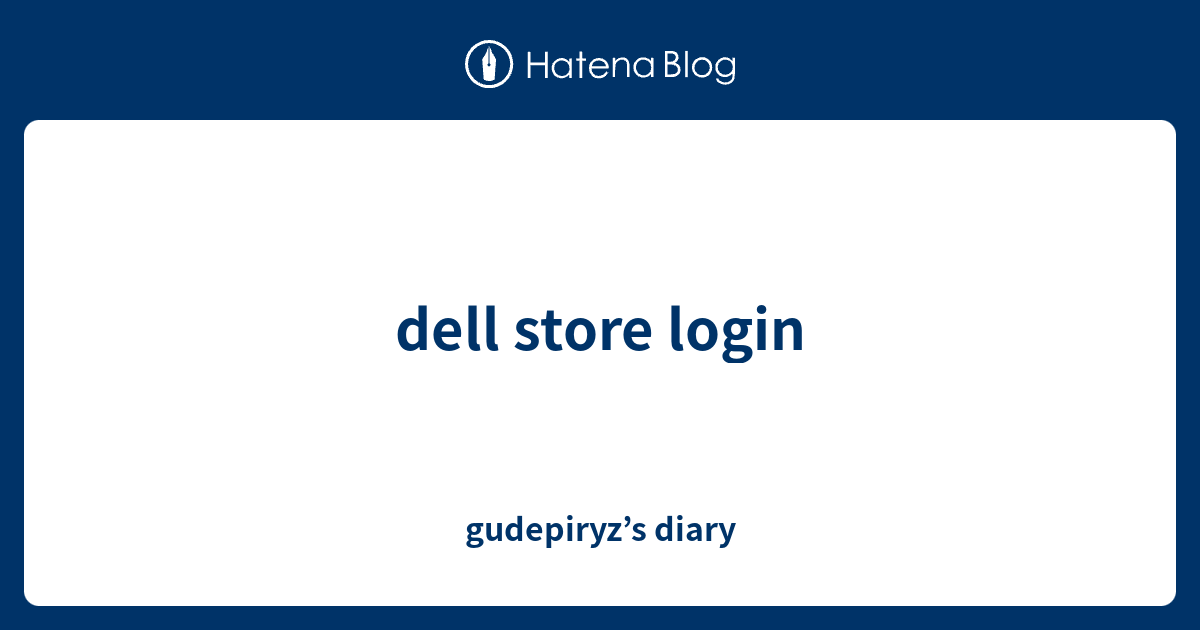 dell store login - gudepiryz’s diary