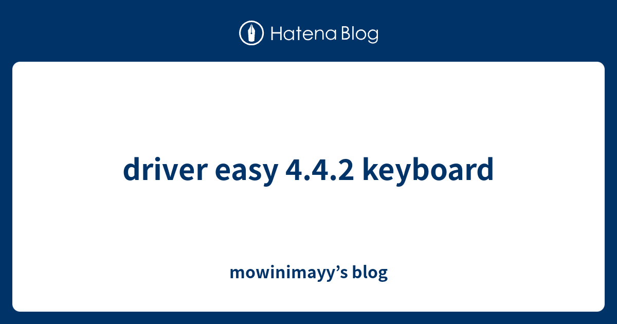 driver-easy-4-4-2-keyboard-mowinimayy-s-blog