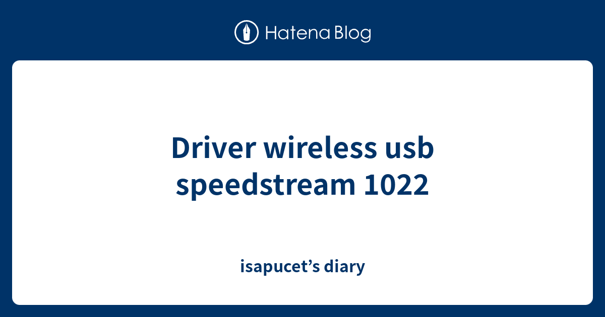 Driver wireless usb speedstream 1022 - isapucet’s diary