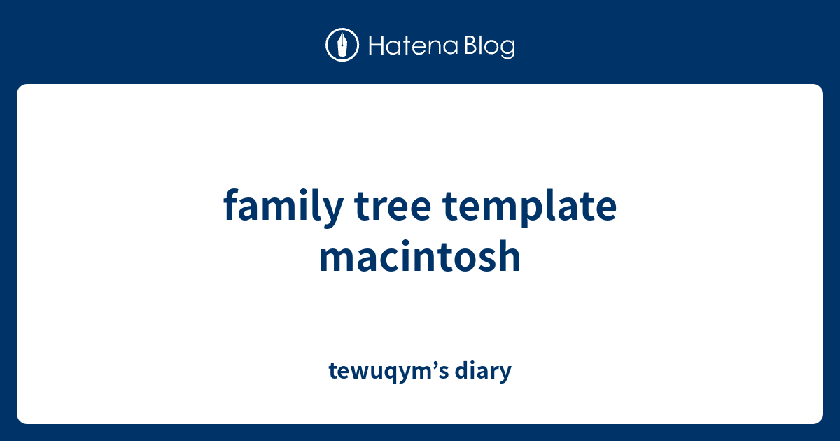 family tree template macintosh tewuqym???s diary
