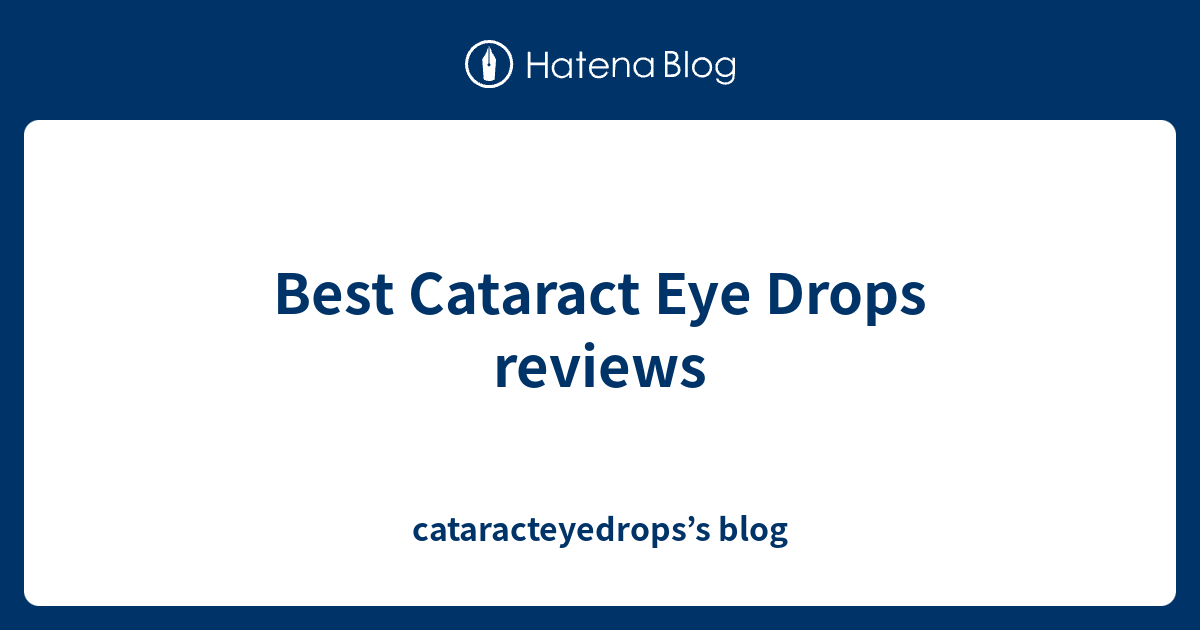 Best Cataract Eye Drops reviews cataracteyedrops’s blog