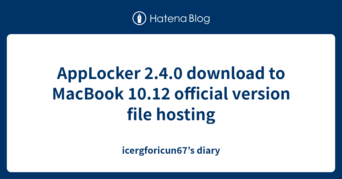 AppLocker 2.4.0 download to MacBook 10.12 official version file hosting ...