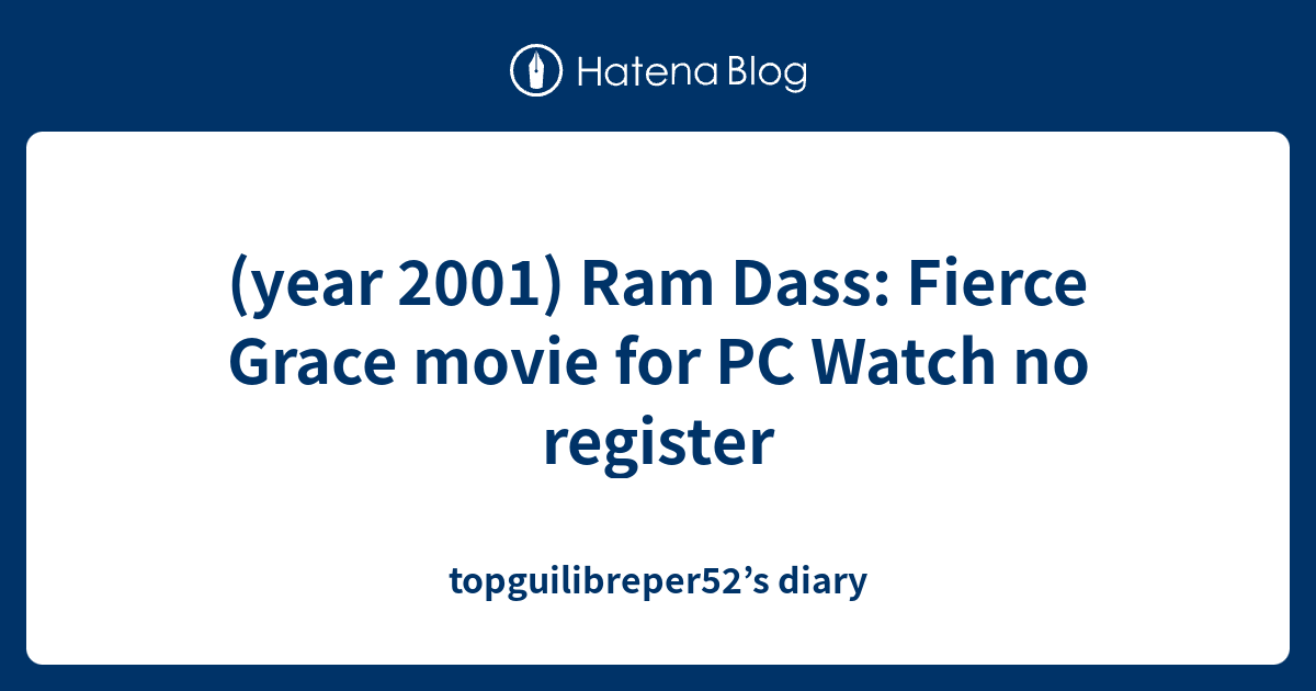 (year 2001) Ram Dass: Fierce Grace movie for PC Watch no ...