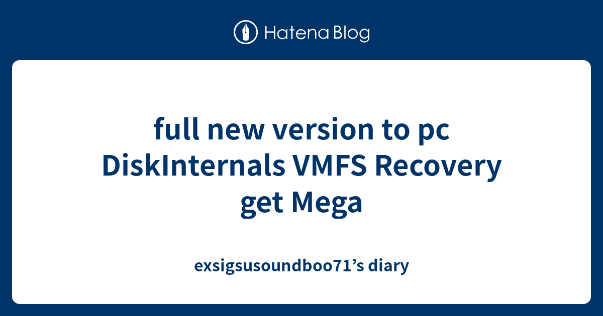 full new version to pc DiskInternals VMFS Recovery get Mega ...