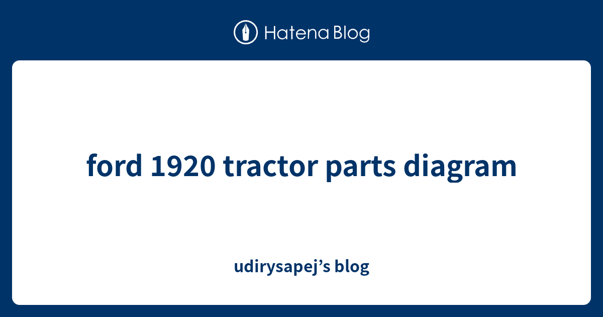 ford 1920 tractor parts diagram - udirysapej’s blog