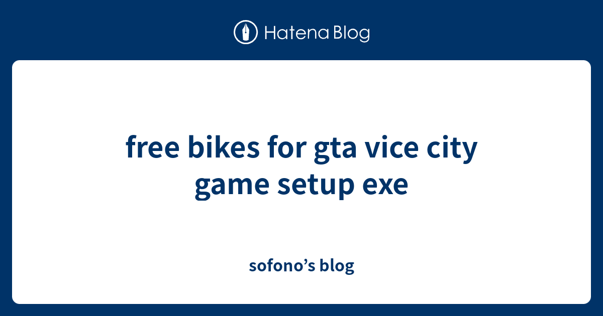 Free Bikes For Gta Vice City Game Setup Exe Sofonos Blog