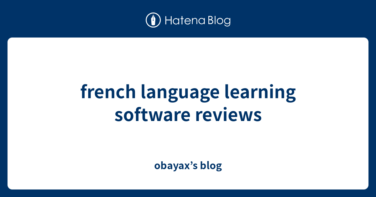 french language learning software reviews obayax’s blog