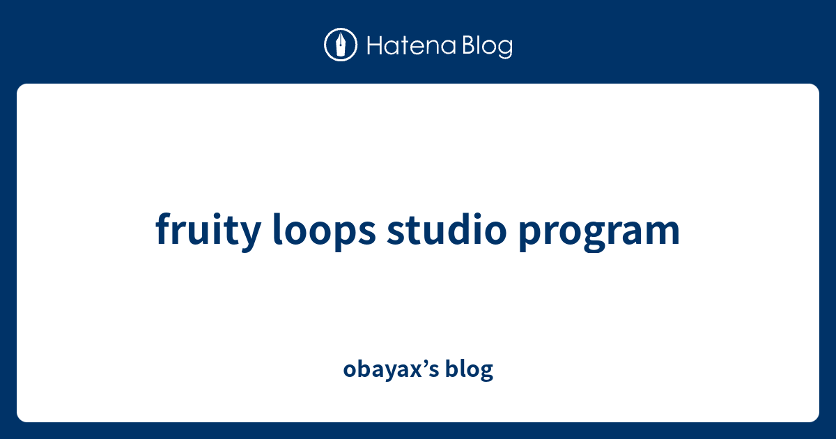 fruity loops studio program obayax’s blog