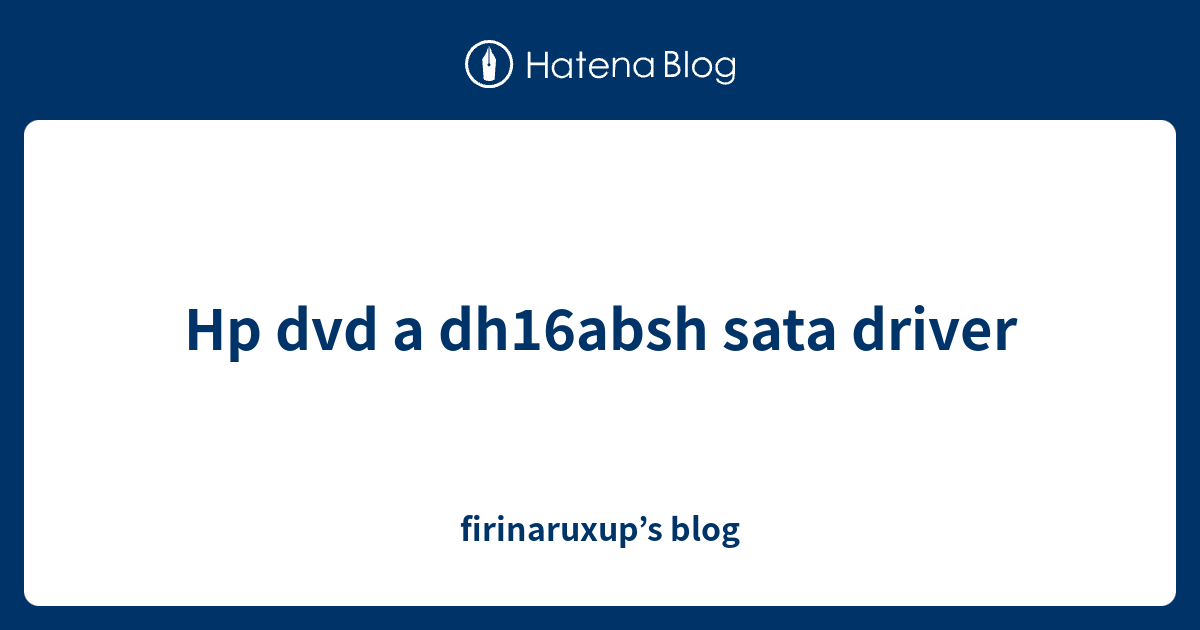 Hp dvd a dh16absh sata driver firinaruxup’s blog