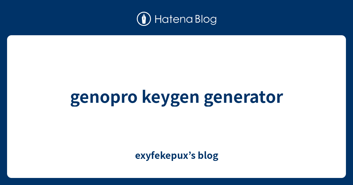 genopro keygen generator - exyfekepux’s blog