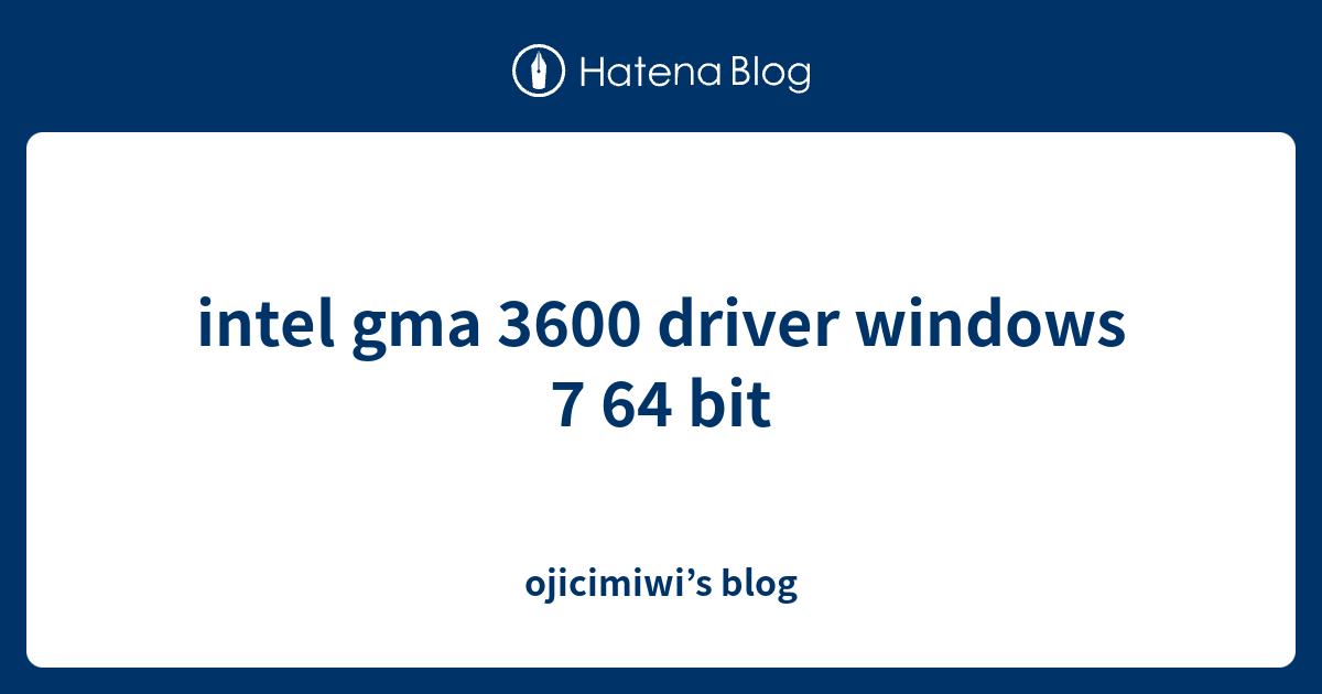 intel gma 3600 driver windows 10 64 bit