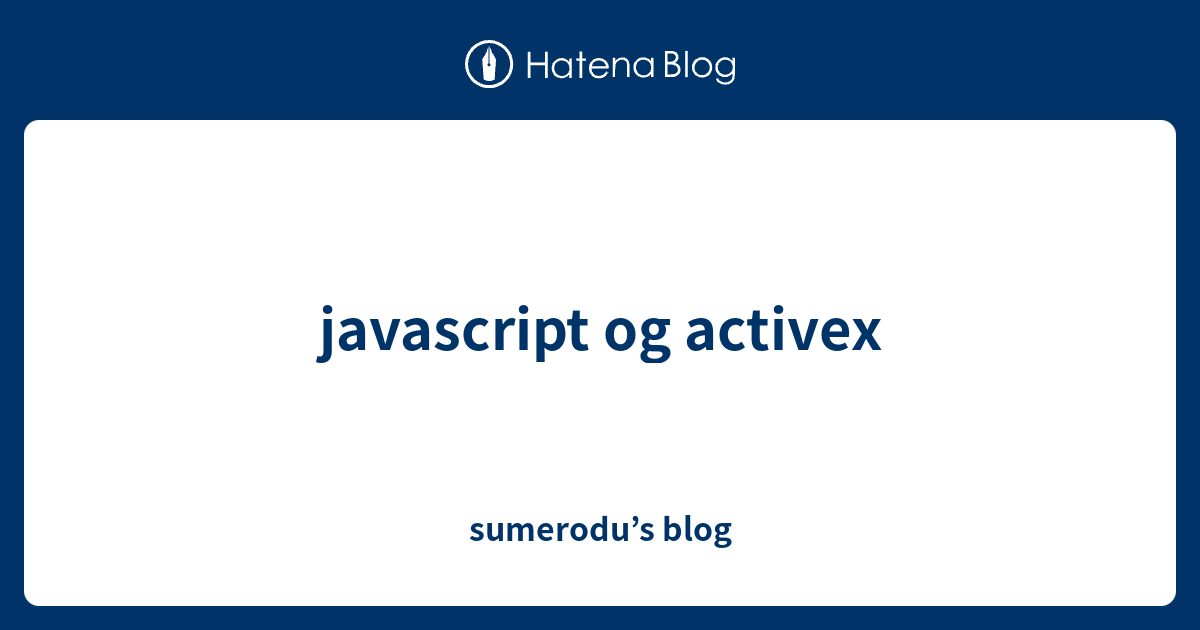 javascript og activex - sumerodu’s blog