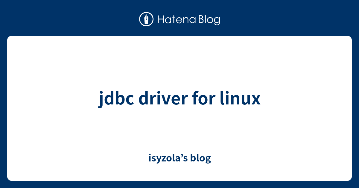 jdbc driver for linux isyzola’s blog