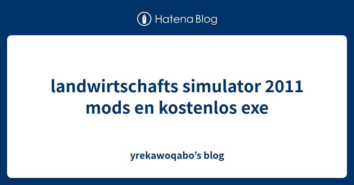 Ls 2011 Mods Exe : Landwirtschafts Simulator 22 Mods – AREJS