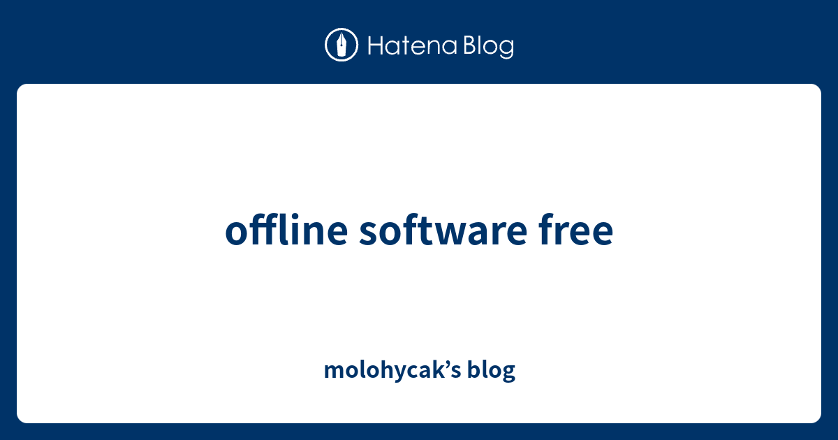 offline software free - molohycak’s blog