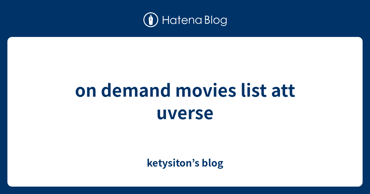 on demand movies list att uverse - ketysiton’s blog